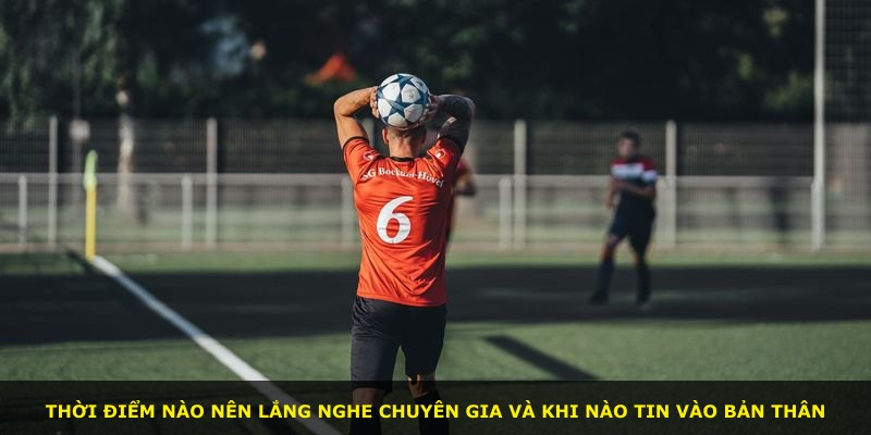 Thời điểm nào nên lắng nghe chuyên gia và khi nào tin vào bản thân