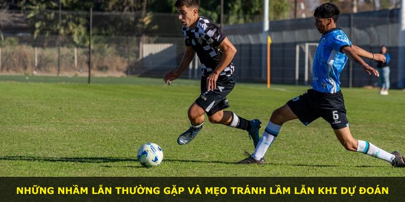 Những nhầm lẫn thường gặp và mẹo tránh lầm lẫn khi dự đoán