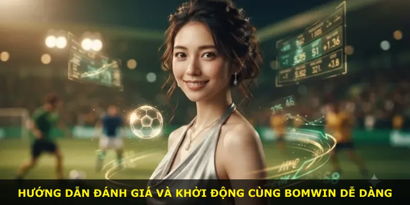 Hướng dẫn đánh giá và khởi động cùng Bomwin dễ dàng