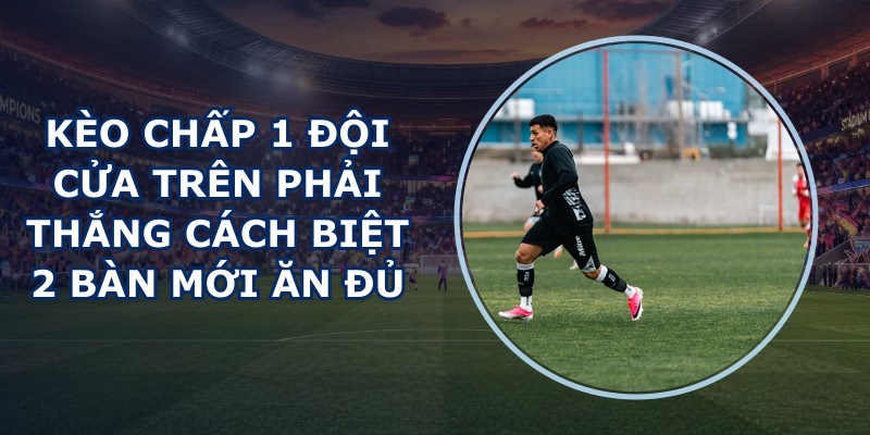 Kèo Chấp 1