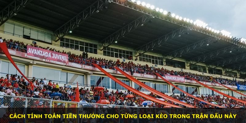 Cách tính toán tiền thưởng cho từng loại kèo trong trận đấu này