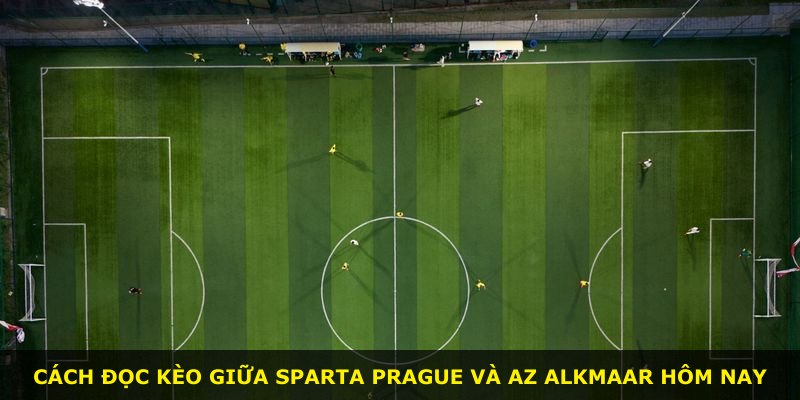 Cách đọc kèo giữa Sparta Prague và AZ Alkmaar hôm nay