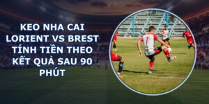 keo nha cai Lorient vs Brest