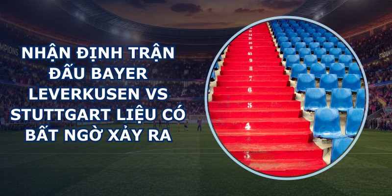 nhận định trận đấu Bayer Leverkusen vs Stuttgart