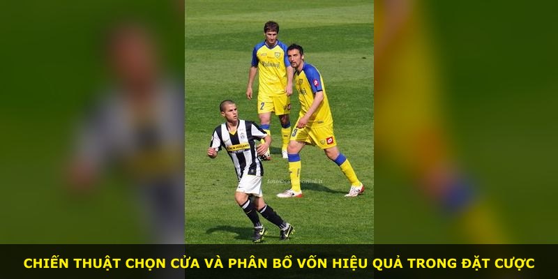 Chiến thuật chọn cửa và phân bổ vốn hiệu quả trong đặt cược