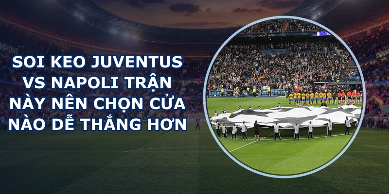 soi keo Juventus vs Napoli