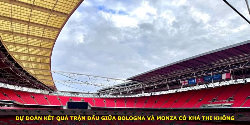 Dự đoán kết quả trận đấu giữa Bologna và Monza có khả thi không