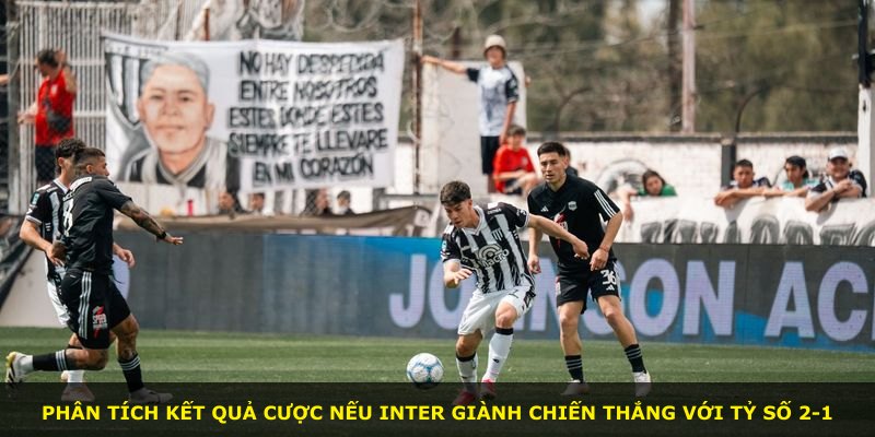 Phân tích kết quả cược nếu Inter giành chiến thắng với tỷ số 2-1