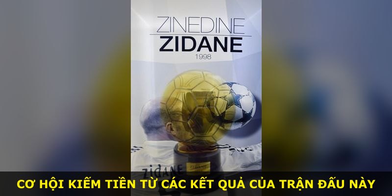 Cơ hội kiếm tiền từ các kết quả của trận đấu này