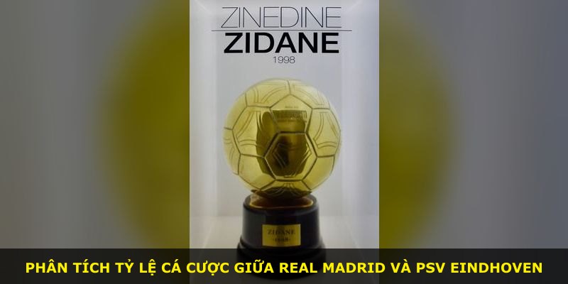 Phân tích tỷ lệ cá cược giữa Real Madrid và PSV Eindhoven