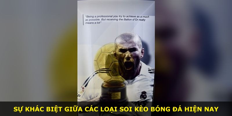 Sự khác biệt giữa các loại soi kèo bóng đá hiện nay