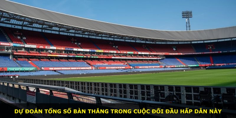 Dự đoán tổng số bàn thắng trong cuộc đối đầu hấp dẫn này