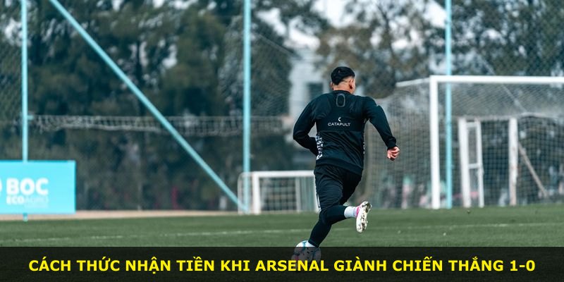 Cách thức nhận tiền khi Arsenal giành chiến thắng 1-0