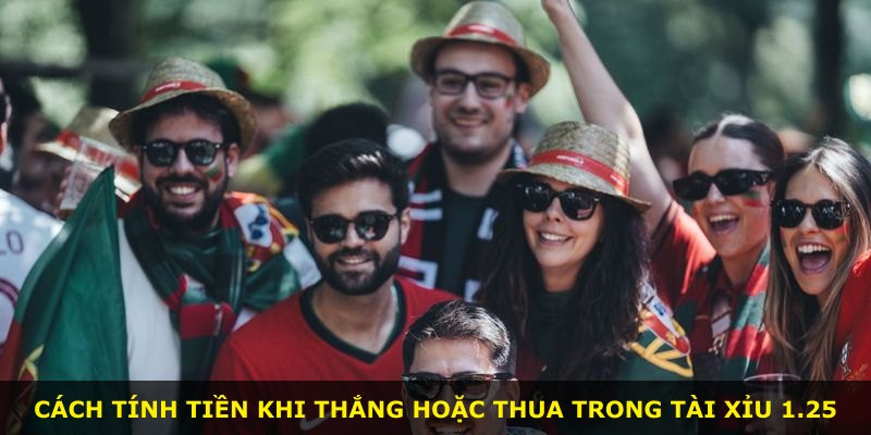 Cách tính tiền khi thắng hoặc thua trong Tài Xỉu 1.25