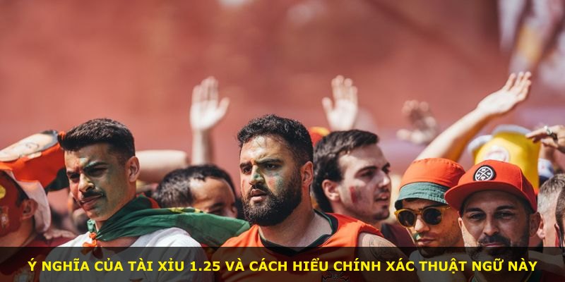Ý nghĩa của Tài Xỉu 1.25 và cách hiểu chính xác thuật ngữ này