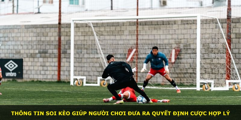 Thông tin soi kèo giúp người chơi đưa ra quyết định cược hợp lý