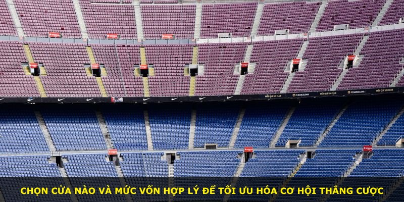 Chọn cửa nào và mức vốn hợp lý để tối ưu hóa cơ hội thắng cược
